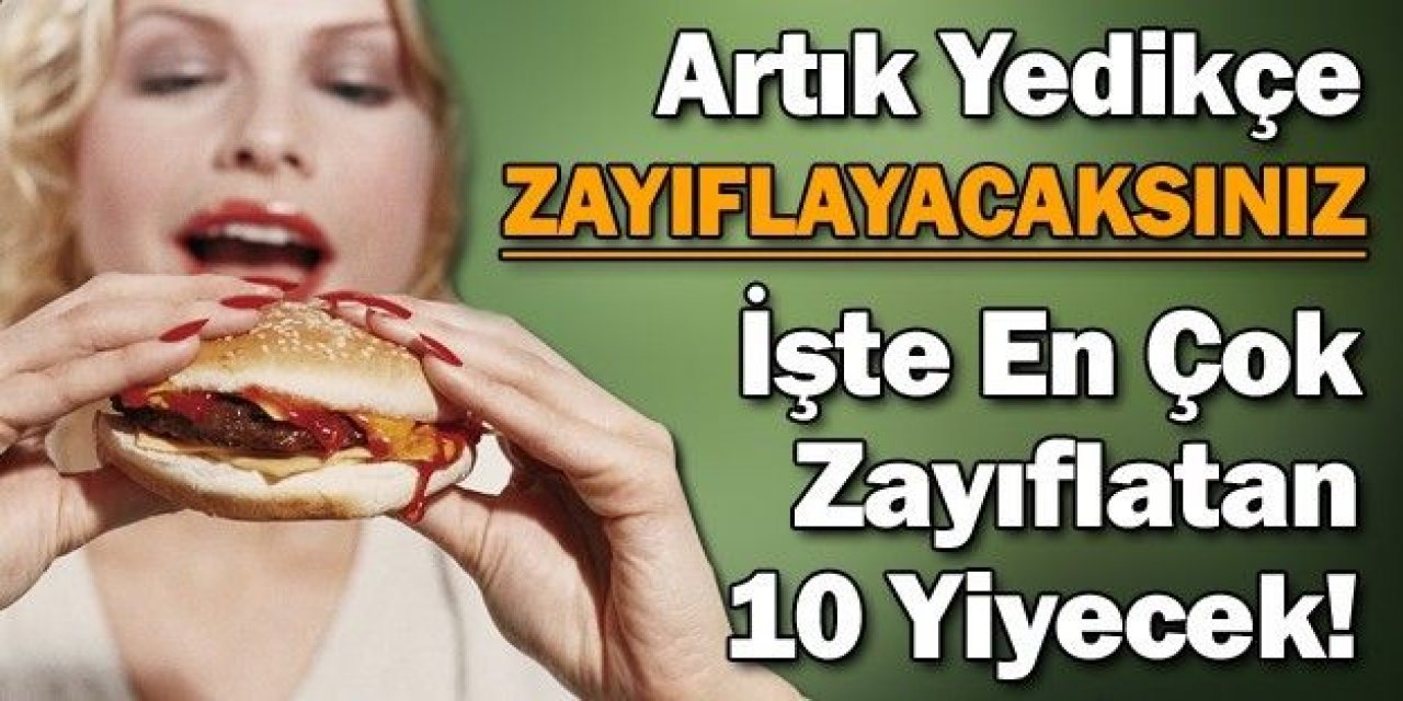 Aç Kalmadan Zayıflamak İstiyorsanız bu 10 yiyecek işinizi kolaylaştıracak..