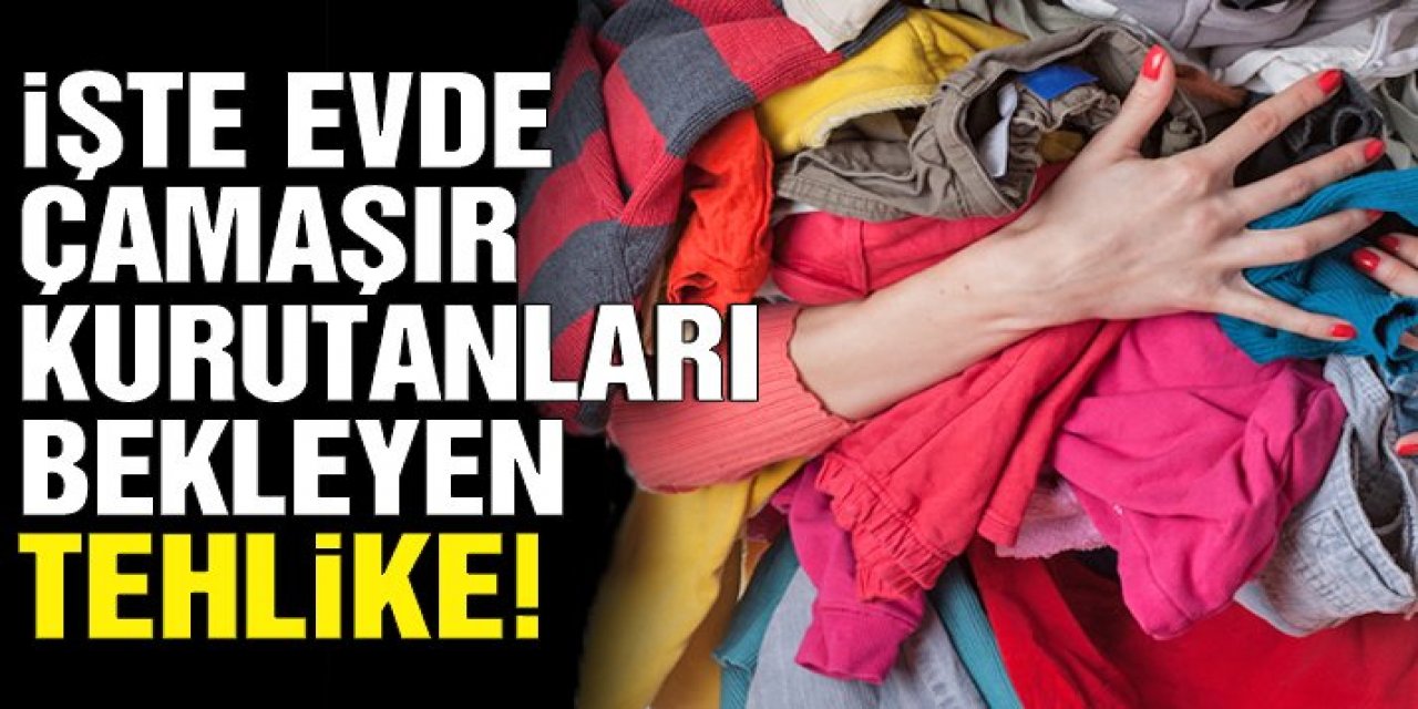 Çamaşırlarınızı evde kurutanlardansınız hemen vazgeçin bakın neye yol açıyor