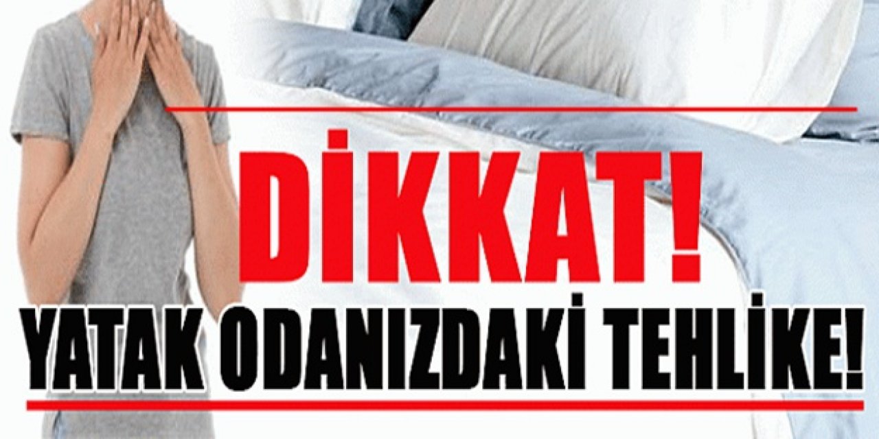 Yatak Odanızdaki Tehlike çoğu zaman görmüyorsunuz bile