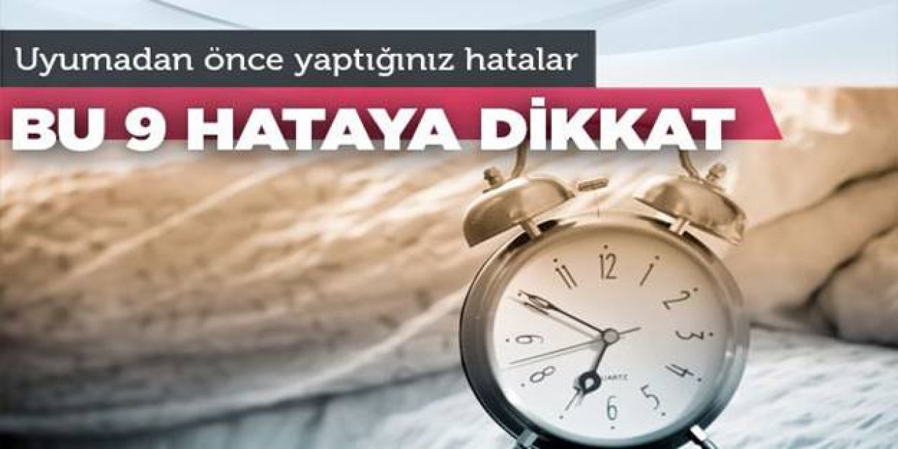 Uyumadan Önce Yapılan bu 9 Hata zamanla Büyük tehlikelere yol açıyor