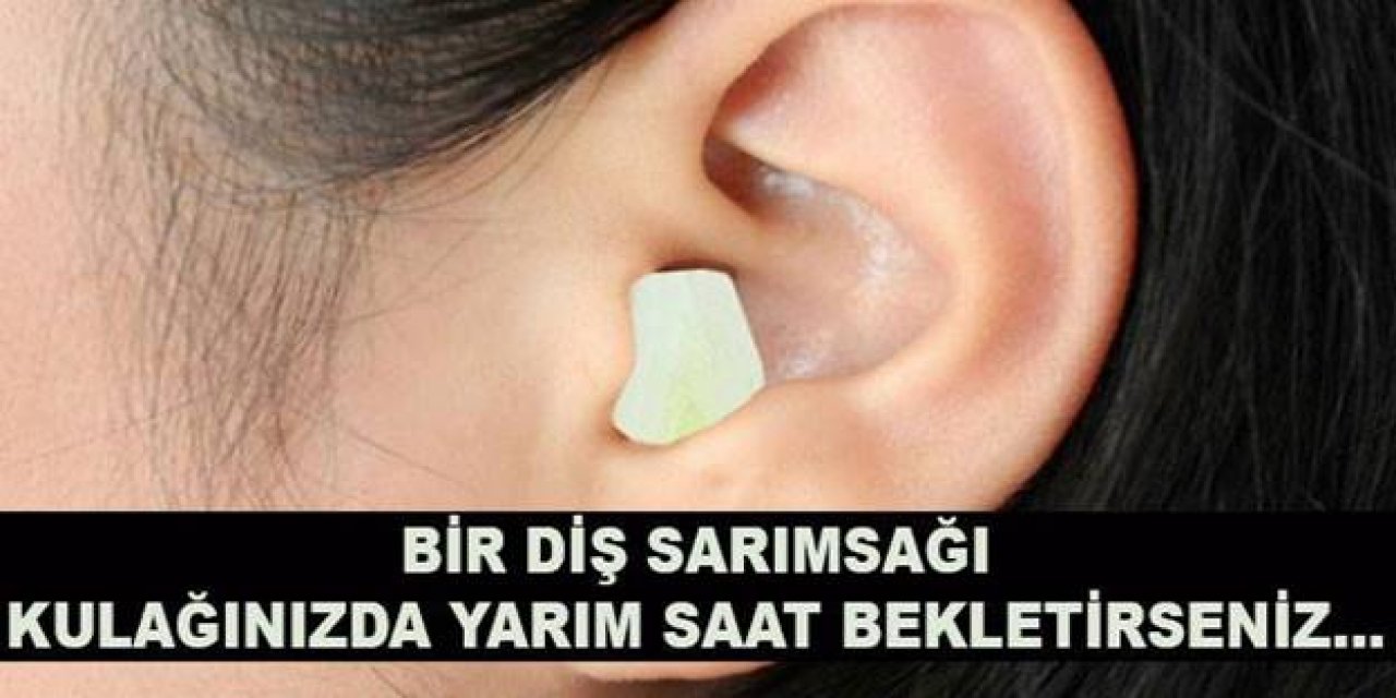 Sadece 1 Diş Sarımsağı Kulağınızda Yarım Saat Bekletmek o sorunu geçirir