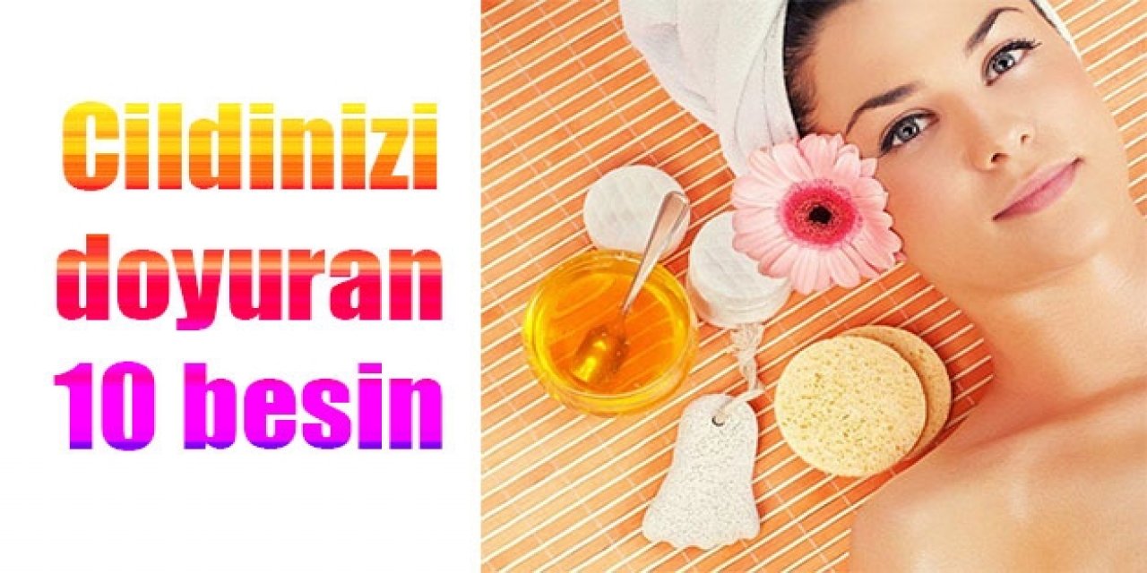 Cildinizi doyurup güzelleştiren 10 sağlıklı yiyecek