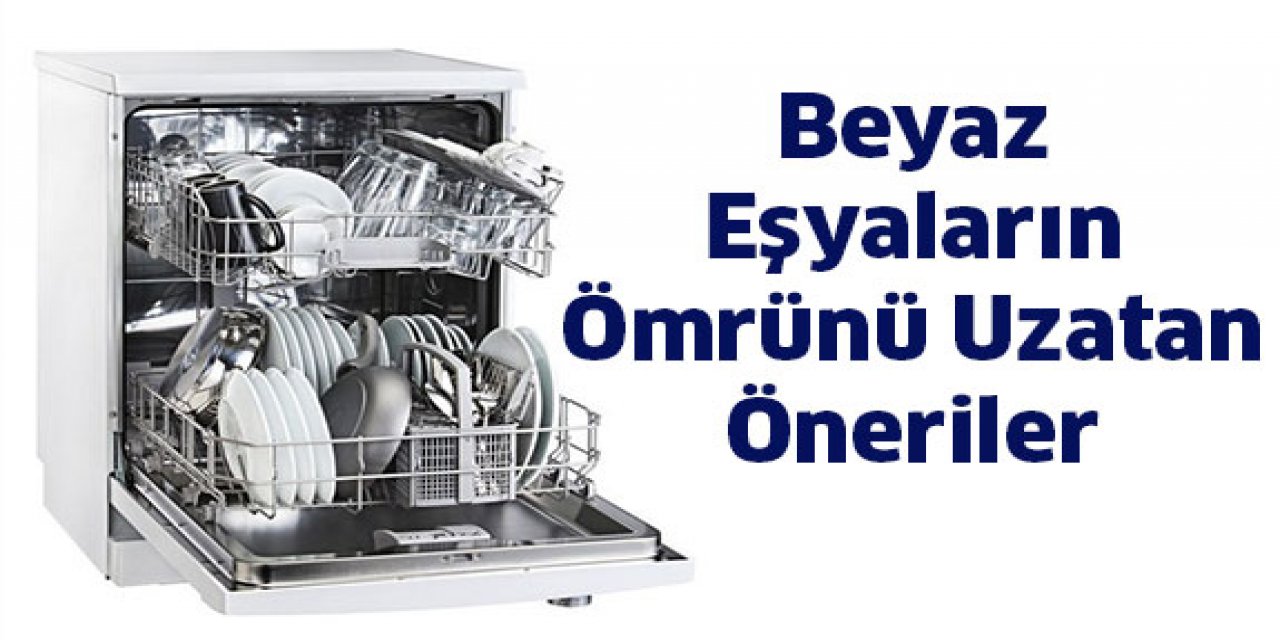 Beyaz Eşyalarınızın Ömrü Bu yöntemlerle çok daha uzun oluyor